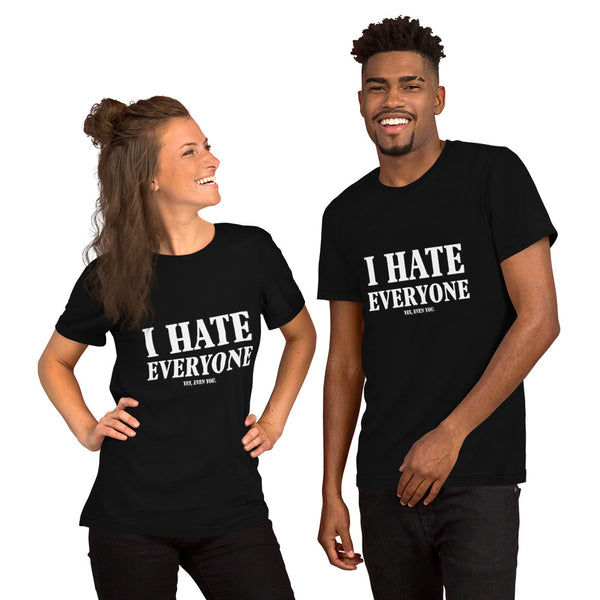 I Hate Everyone Unisex T-shirt