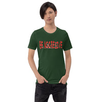 My Crease! - Be Agressive Unisex t-shirt