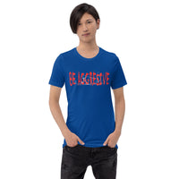 My Crease! - Be Agressive Unisex t-shirt